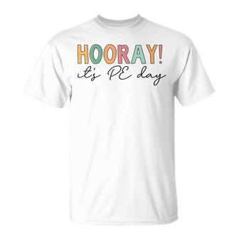 Hooray Its Pe Day Pe Life Physical Education Unisex T-Shirt - Seseable