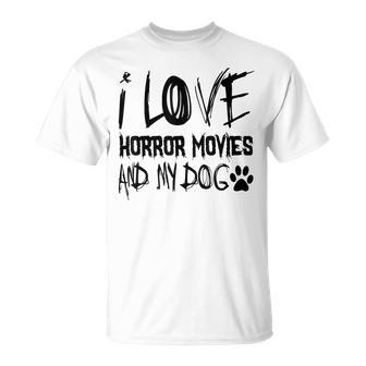 Horror Lover I Love Horror Movies And My Dog Movies T-Shirt | Mazezy