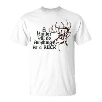 A Hunter Will Do Anything For A Buck Hunting T-Shirt | Mazezy