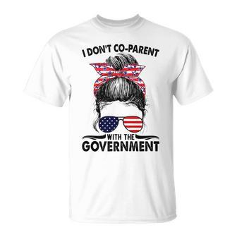 I Dont Co-Parent With The Government Funny Parenting Government Funny Gifts Unisex T-Shirt | Mazezy
