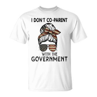 I Dont Co-Parent With The Government Messy Buns Mom Gifts For Mom Funny Gifts Unisex T-Shirt | Mazezy