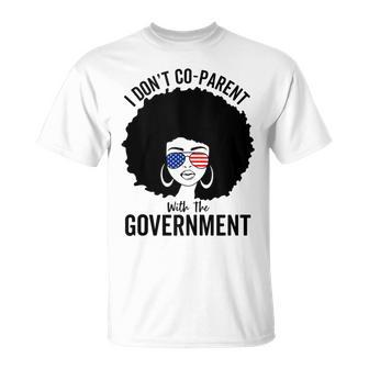 I Don’T Coparent With The Government African Americans Mom Gifts For Mom Funny Gifts Unisex T-Shirt | Mazezy