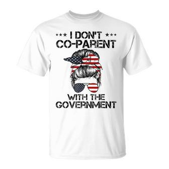 I Dont Coparent With The Government American Flag Messy Bun  Government Funny Gifts Unisex T-Shirt