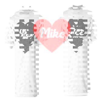 I Heart Mike First Names And Hearts I Love Mike Unisex T-Shirt | Mazezy