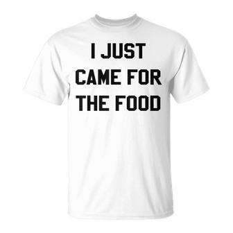 I Just Came For The Food Funny Thanksgiving T Thanksgiving Funny Gifts Unisex T-Shirt | Mazezy