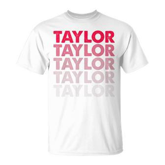 I Love Taylor First Name Taylor Unisex T-Shirt - Seseable