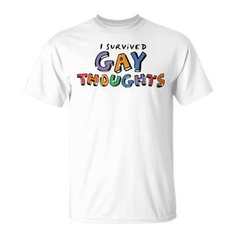 I Survived Gay Thoughts  Unisex T-Shirt