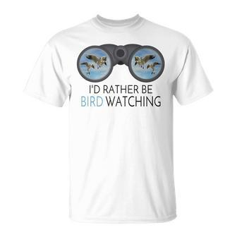 Id Rather Be Bird Watching Funny Birding Ornithologist Bird Watching Funny Gifts Unisex T-Shirt | Mazezy CA