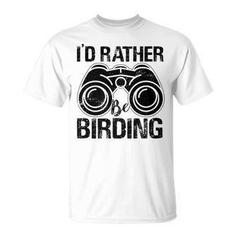 Id Rather Be Birding Bird Lover Birdwatching Binoculars Birdwatching Gifts Unisex T-Shirt | Mazezy