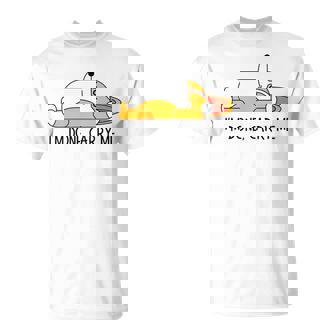 Im Done Carry Dog Lovers Sleeping Corgi Memes Just Chillin Unisex T-Shirt | Mazezy