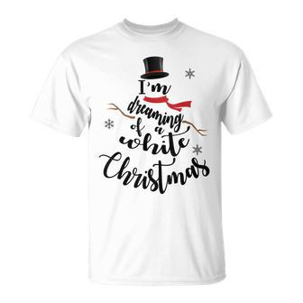 I'm Dreaming Of A White Christmas Snowman Holiday T T-Shirt - Monsterry DE