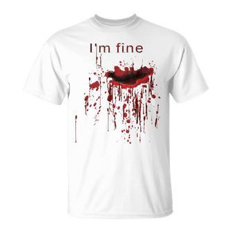 I'm Fine Bloody Wound Blood Splatter Bleeding Injury Joke Bloody T-Shirt | Mazezy