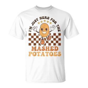 I'm Just Here For The Mashed Potatoes Thanksgiving T-Shirt - Monsterry