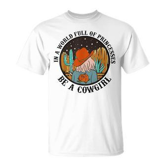 In A World Full Of Princesses Be A Cowgirl Funny Horse Unisex T-Shirt | Mazezy