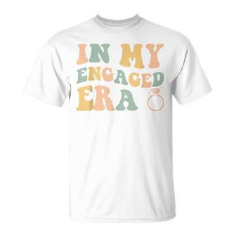 In My Engaged Era Funny Engagement For Her Unisex T-Shirt - Seseable