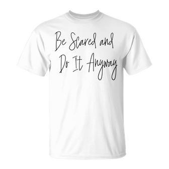 Inspirational Courage Bravery Script Typography Quote T-Shirt | Mazezy