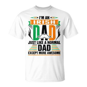 Im An Irish Dad Just Like A Normal Dad Except More Awesome T-shirt - Thegiftio UK