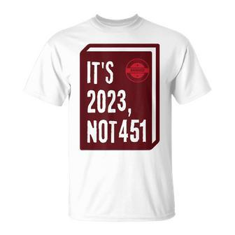 Its 2023 Not 451 I Read Banned Books Censorship Reading Unisex T-Shirt | Mazezy