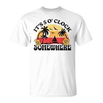Its 5 O’Clock Somewhere Summer Retro Sunset Drinking Drinking Funny Designs Funny Gifts Unisex T-Shirt | Mazezy