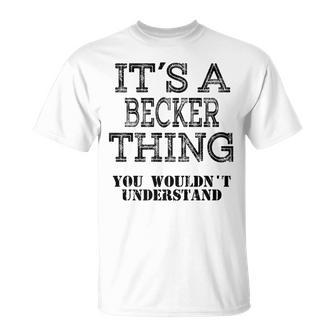 Its A Becker Thing You Wouldnt Understand Matching Family T-Shirt - Seseable