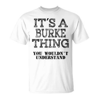 Its A Burke Thing You Wouldnt Understand Matching Family T-Shirt - Seseable