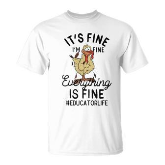 It's Fine I'm Fine Everything Is Fine Educator Thanksgiving T-Shirt | Mazezy
