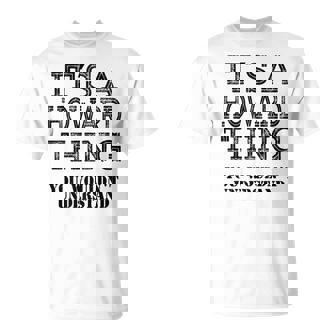 Its A Howard Thing You Wouldnt Understand Matching Family T-Shirt | Seseable CA