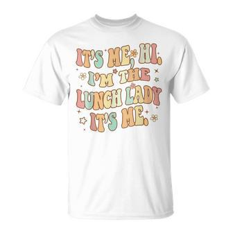 Its Me Hi Im The Lunch Lady Back To School Lunch Lady Squad Unisex T-Shirt - Monsterry CA