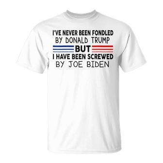 Ive Never Been Fondled By Donald Trump But Screwed By Biden Unisex T-Shirt | Mazezy