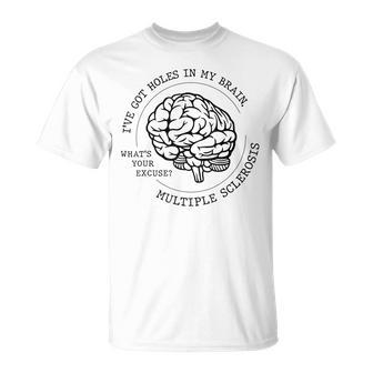 I've Got Holes In My Brain Ms Multiple Sclerosis Awareness T-Shirt - Monsterry