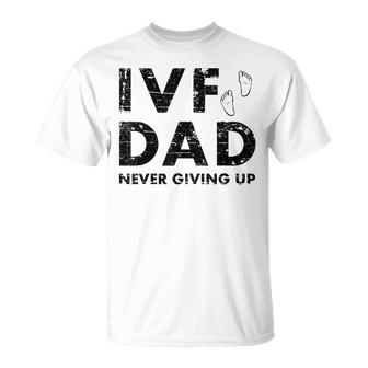 Ivf Dad Retrieval Day Infertility Transfer Funny Father Gift Unisex T-Shirt | Mazezy