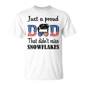 Just A Proud Dad That Didnt Raise Snowflakes Us Flag Unisex T-Shirt | Mazezy