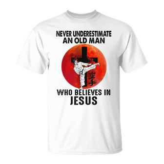 Karate Never Underestimate An Old Man Who Believes In Jesus T-Shirt - Seseable