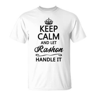 Keep Calm And Let Rashon Handle It | Funny Name Gift IT Funny Gifts Unisex T-Shirt | Mazezy