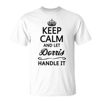 Keep Calm And Let Dorris Handle It Name T-Shirt | Mazezy