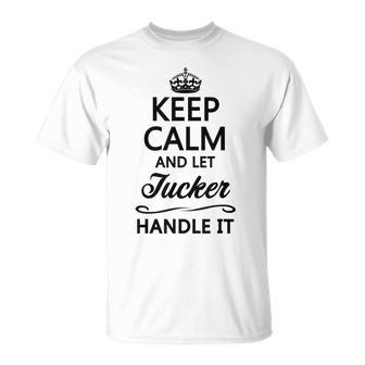 Keep Calm And Let Tucker Handle It Name T-shirt - Thegiftio UK