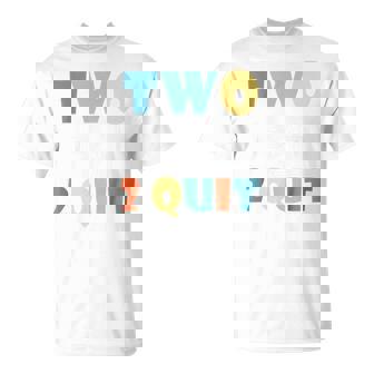 Kids Gift For 2 Years Old Kids Two Legit 2 Quit Unisex T-Shirt | Mazezy