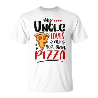 Kids My Uncle Loves Me More Than Pizza Lover Gift For Girls Boys Unisex T-Shirt | Mazezy CA