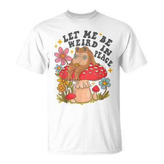 Let Me Be Weird In Peace Cute Frog Unisex T-Shirt | Mazezy