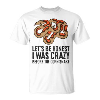 Lets Be Honest I Was Crazy Before The Corn Snake Gifts For Snake Lovers Funny Gifts Unisex T-Shirt | Mazezy AU