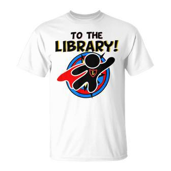 To The Library Superhero Librarian Comics T-Shirt | Mazezy