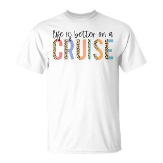 Life Is Better On A Cruise Cruise Life Family Matching T-Shirt - Monsterry
