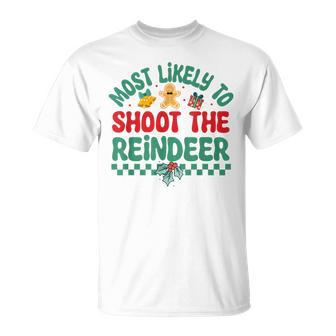 Most Likely To Shoot The Reindeer Christmas Pajamas T-Shirt - Seseable