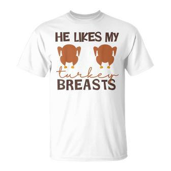 He Likes My Turkey Breasts Couple Matching Thanksgiving T-Shirt - Seseable