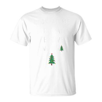 Look At Me Being All Festive T-Shirt | Mazezy