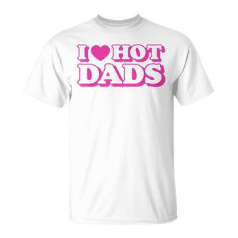 I Love Hot Dads Heart Bimbo Aesthetic Y2k Pink T-Shirt - Seseable