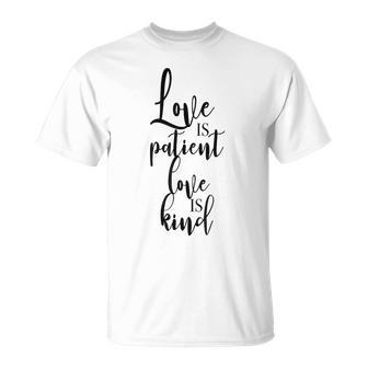Love Is Patient Love Is Kind Uplifting Slogan T-Shirt | Mazezy