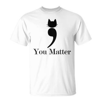 You Matter Semicolon Cat T-Shirt - Monsterry AU