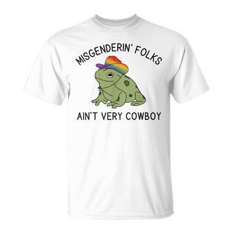 Misgenderin Folks Aint Very Cowboy Funny Lgbtq Gay Pride Pride Month Funny Designs Funny Gifts Unisex T-Shirt | Mazezy