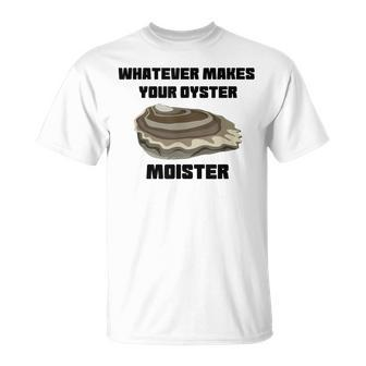 Moister Oyster Moist Mollusk Clam Pearl Sea T-Shirt | Mazezy